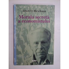   Morala  secreta  a  economistului  (sunt unele pagini subliniate) -  Albert  O.  Hirschman  -